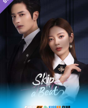 Skip a Beat – Kisskh English Subtitle