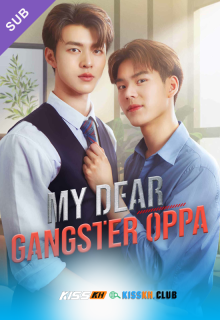 My Dear Gangster Oppa – Kisskh English Subtitle poster