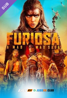 Furiosa: A Mad Max Saga – Kisskh English Subtitle poster