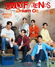 Only Friends: Dream On